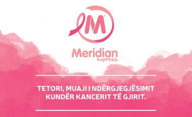 Meridian Express solidarizohet me muajin e ndërgjegjësimit për kancerin e gjirit