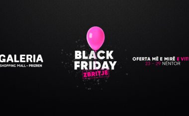 Këtë vit, më gjatë e me më shumë oferta për Black Friday në GALERIA Shopping Mall – Prizren