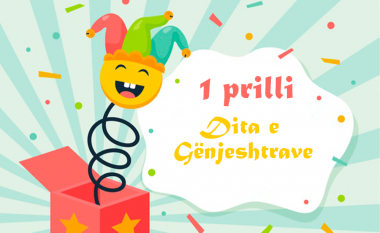 1 prilli – Dita e Gënjeshtrave: Historia, domethënia dhe pse festohet