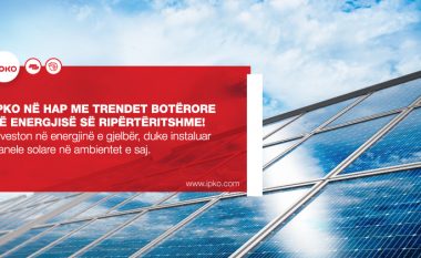 IPKO në hap me trendet botërore të energjisë së ripërtëritshme – investon në energjinë e gjelbër, duke instaluar panele solare në ambientet e saj