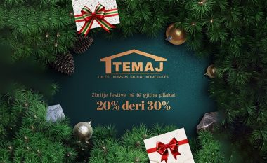 Përfitoni nga zbritja festive e Temaj në dy show room-et, Prishtinë dhe Prizren