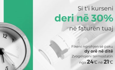 Si t’i kursejmë deri në 30% të faturës vetëm nga ngrohja