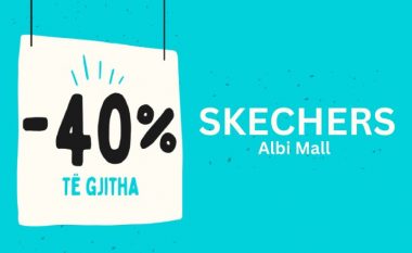 Mos e humbisni këtë ofertë fantastike – brendi amerikan Skechers në Albi Mall ofron zbritje 40% në të gjitha produktet!