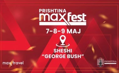 Prishtina Max Fest po vjen me 3 ditë festë, spektakël, panair dhe oferta të shumta