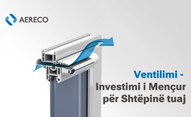 Ventilimi – investimi i mençur për shtëpinë tuaj