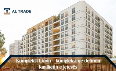 Linda – kompleksi që definon kualitetin e jetesës