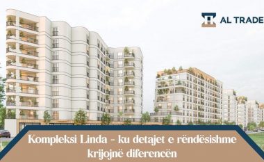 Kompleksi Linda – ku detajet e rëndësishme krijojnë diferencën