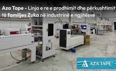 Aza Tape – linja e re e prodhimit dhe përkushtimit të familjes Zuka në industrinë e ngjitësve