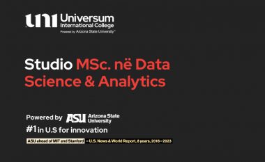 Apliko Tani! Vendet e fundit për regjistrime në programet Master STUDIO – MSc. Data Science & Analytics në UNI – Universum International College – Powered By Arizona State University