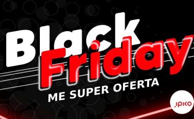 IPKO me oferta fantastike në këtë Black Friday