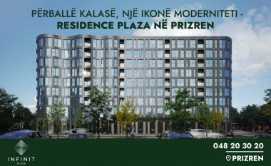 Kalldërmat shekullor marrin frymë moderniteti me Residence Infinit Plaza