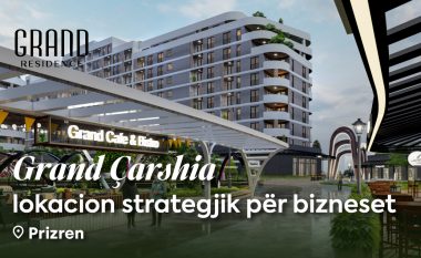 Grand Çarshia në Grand Residence – transformimi i Prizrenit drejt modernizimit 