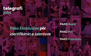 Telegrafi Jobs – lidhja e talenteve me bizneset – Ofertat e çmimeve dhe pakove