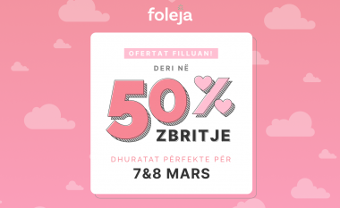 Festoni me stil – zbritje deri në 50% në Foleja.com për  7 dhe 8 Mars!