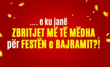 Për Festën e Kurban Bajramit, zbritje deri n’kupë t’qiellit!