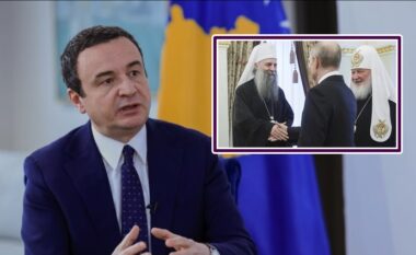 Kurti për qëndrimet e patriarkut Porfirije në Kremlin: E vendos rajonin në një rrezik serioz