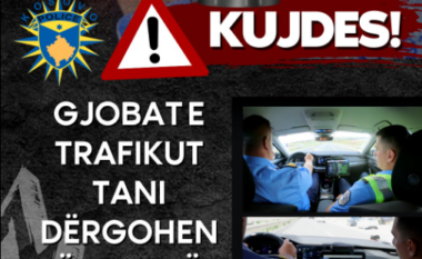 Kujdes, nga 3 prilli qytetarëve do ju dërgohen gjobat e trafikut në adresë të pronarit të veturës, përmes postës dhe platformës e-Kosova
