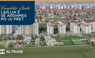 Kompleksi Linda po ndërtohet, mundësia juaj për jetën komode dhe me plot stil