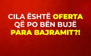 Lideri i ZBRITJEVE sjell ofertën nr. 1 në VEND!