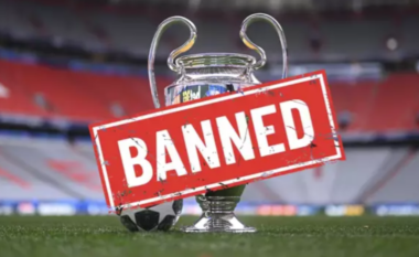 Katër klubet që UEFA i ndaloi të merrnin pjesë në Ligën e Kampionëve – mesin e tyre një gjigant evropian dhe ekipi maqedonas